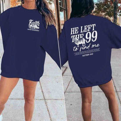 Religious design sweatshirts for men and women, with the phrase 'He left the 99 to find me', graphic pullover, religious faith gift for Christians, round neck top.