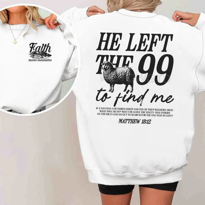 Religious design sweatshirts for men and women, with the phrase 'He left the 99 to find me', graphic pullover, religious faith gift for Christians, round neck top.