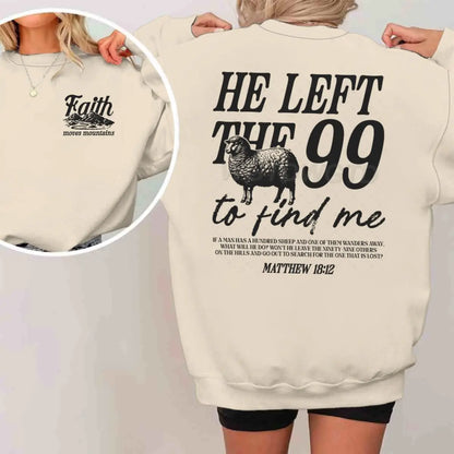 Religious design sweatshirts for men and women, with the phrase 'He left the 99 to find me', graphic pullover, religious faith gift for Christians, round neck top.