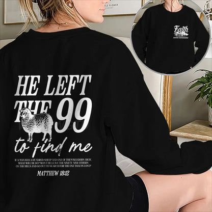 Religious design sweatshirts for men and women, with the phrase 'He left the 99 to find me', graphic pullover, religious faith gift for Christians, round neck top.