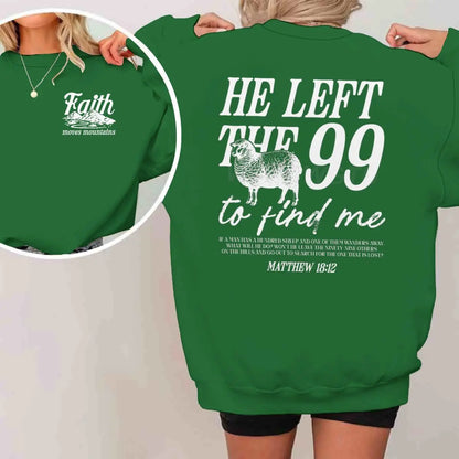 Religious design sweatshirts for men and women, with the phrase 'He left the 99 to find me', graphic pullover, religious faith gift for Christians, round neck top.