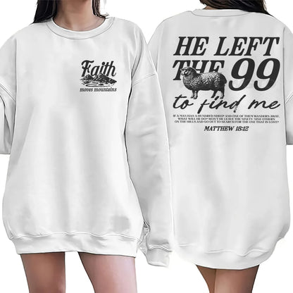 Religious design sweatshirts for men and women, with the phrase 'He left the 99 to find me', graphic pullover, religious faith gift for Christians, round neck top.