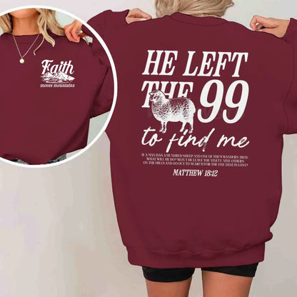 Religious design sweatshirts for men and women, with the phrase 'He left the 99 to find me', graphic pullover, religious faith gift for Christians, round neck top.